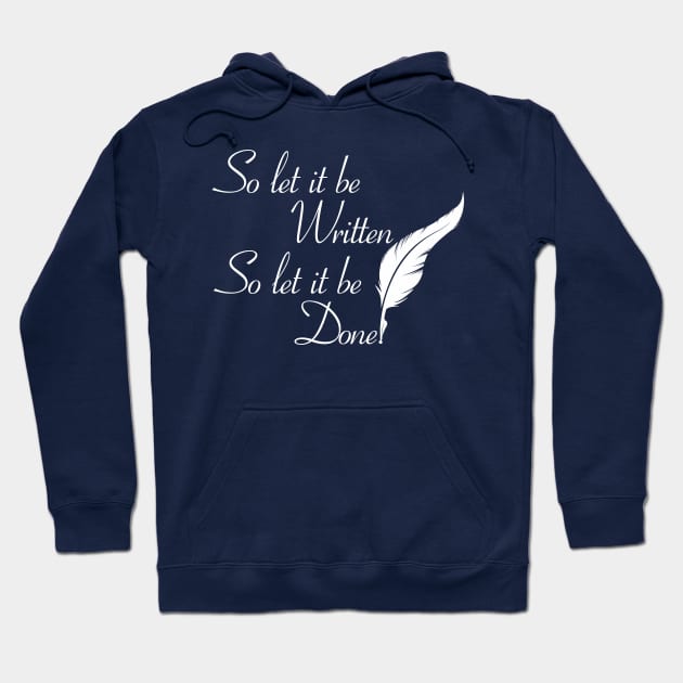 So let it be written  So let it be done  (White print) Hoodie by Fun Graffix!